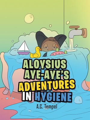 cover image of Aloysius Aye-Aye's Adventures in Hygiene